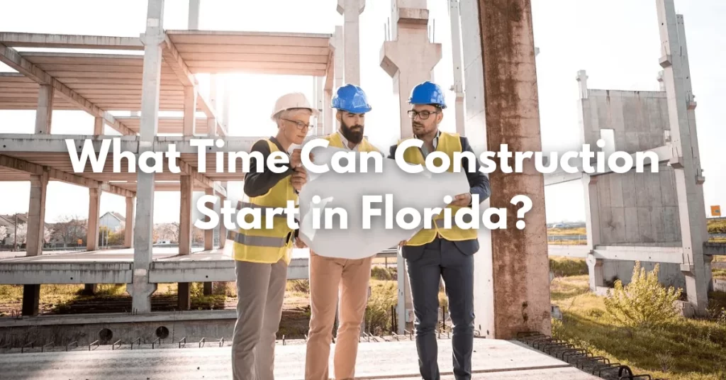 What Time Can Construction Start in Florida